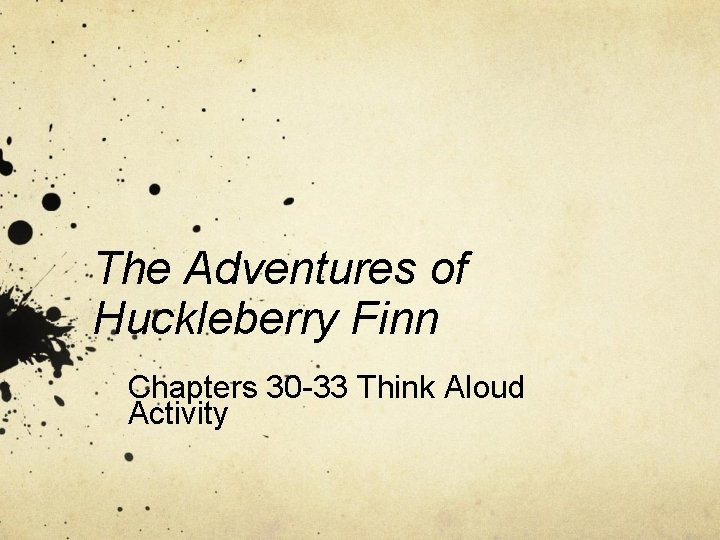 The Adventures of Huckleberry Finn Chapters 30 -33 Think Aloud Activity 