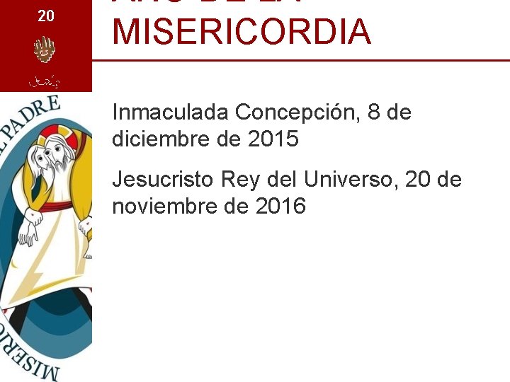 20 AÑO DE LA MISERICORDIA Inmaculada Concepción, 8 de diciembre de 2015 Jesucristo Rey