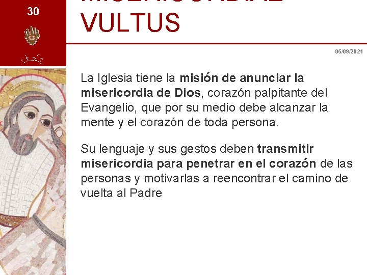 30 MISERICORDIAE VULTUS 05/09/2021 La Iglesia tiene la misión de anunciar la misericordia de