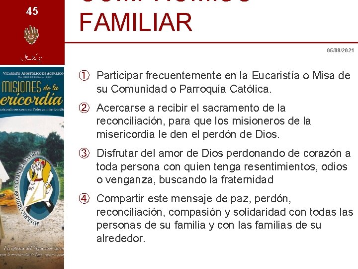 45 COMPROMISO FAMILIAR 05/09/2021 ① Participar frecuentemente en la Eucaristía o Misa de su
