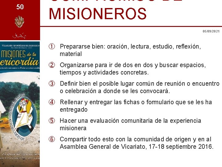 50 COMPROMISO DE MISIONEROS 05/09/2021 ① Prepararse bien: oración, lectura, estudio, reflexión, material ②