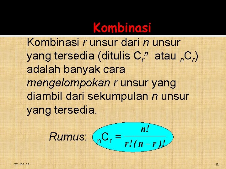 Kombinasi r unsur dari n unsur yang tersedia (ditulis Crn atau n. Cr) adalah