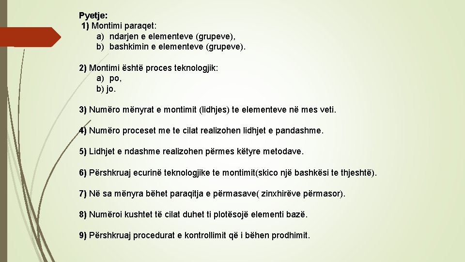 Pyetje: 1) Montimi paraqet: a) ndarjen e elementeve (grupeve), b) bashkimin e elementeve (grupeve).