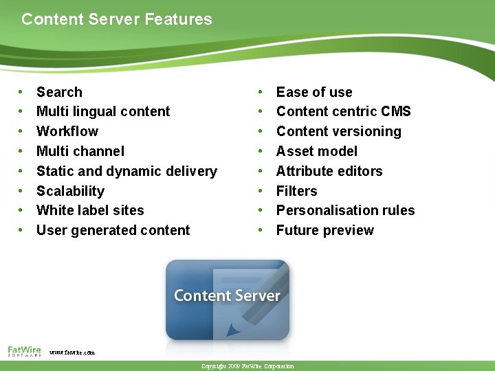 Content Server Features • • Search Multi lingual content Workflow Multi channel Static and