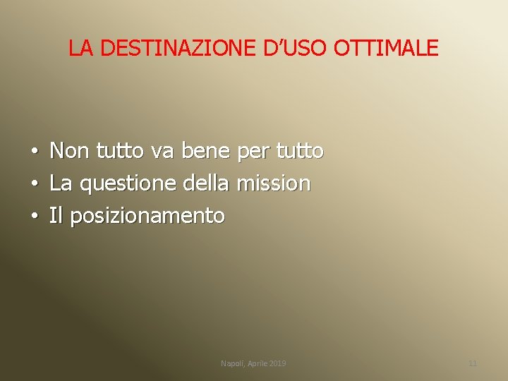 LA DESTINAZIONE D’USO OTTIMALE • • • Non tutto va bene per tutto La