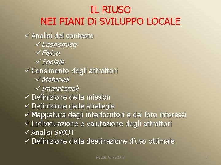 IL RIUSO NEI PIANI Di SVILUPPO LOCALE ü Analisi del contesto üEconomico üFisico üSociale