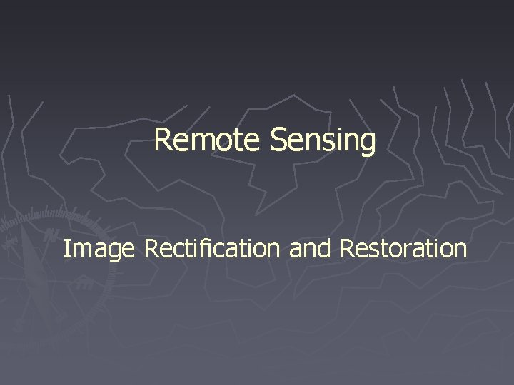 Remote Sensing Image Rectification and Restoration 