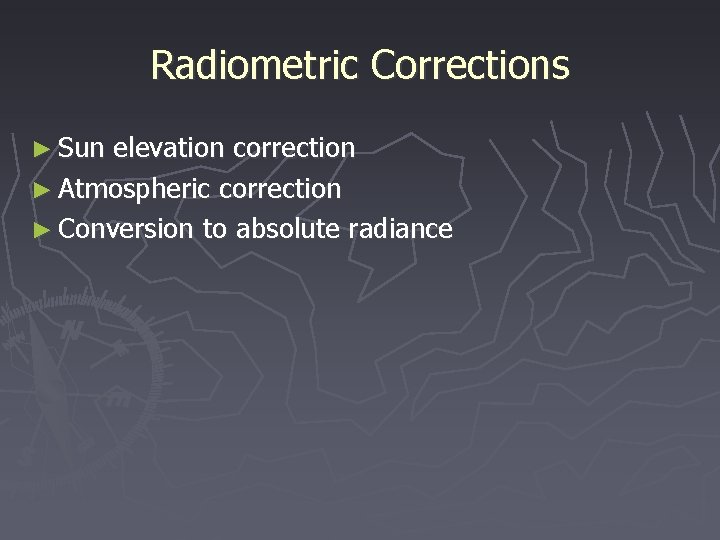 Radiometric Corrections ► Sun elevation correction ► Atmospheric correction ► Conversion to absolute radiance