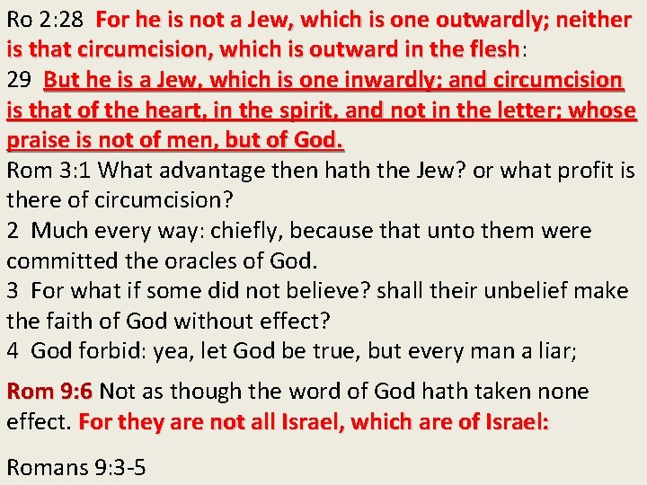 Ro 2: 28 For he is not a Jew, which is one outwardly; neither