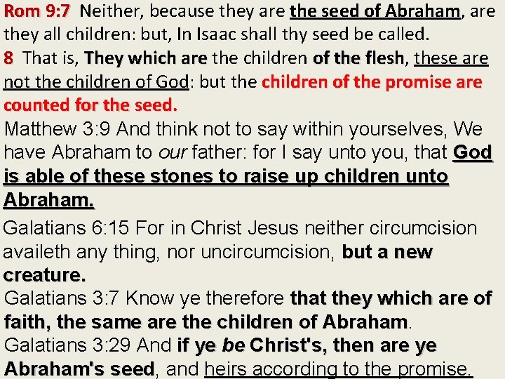 Rom 9: 7 Neither, because they are the seed of Abraham, are they all