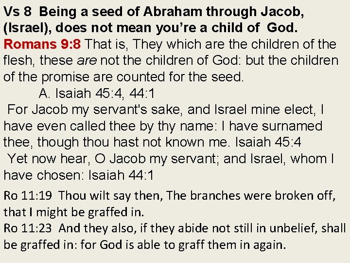 Vs 8 Being a seed of Abraham through Jacob, (Israel), does not mean you’re