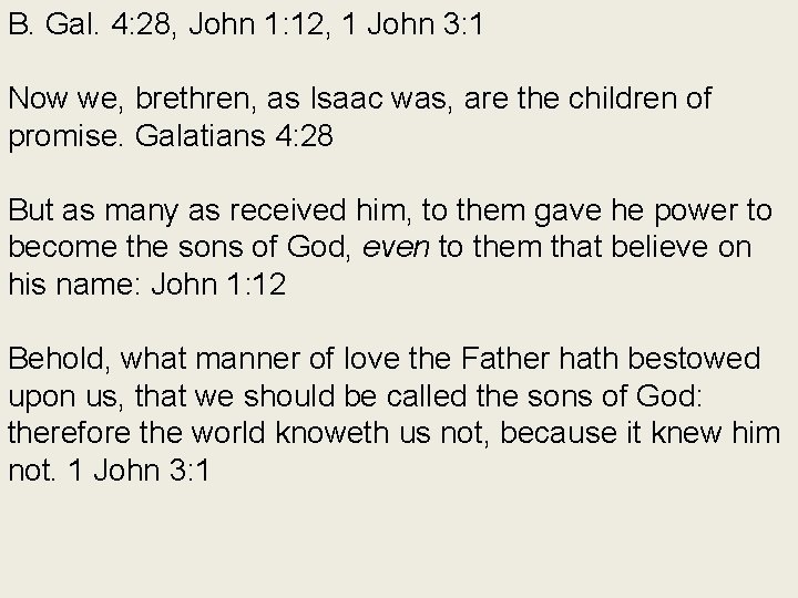 B. Gal. 4: 28, John 1: 12, 1 John 3: 1 Now we, brethren,