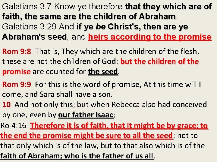 Galatians 3: 7 Know ye therefore that they which are of faith, the same