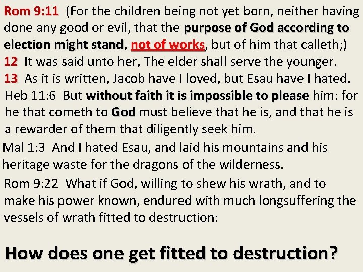 Rom 9: 11 (For the children being not yet born, neither having done any