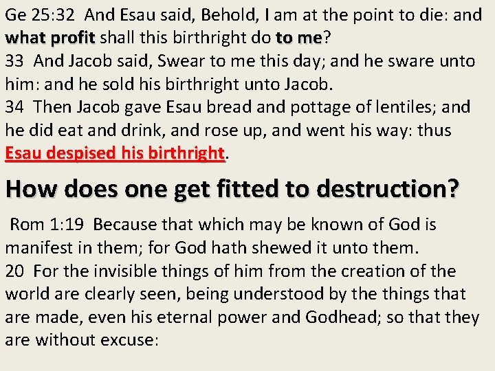 Ge 25: 32 And Esau said, Behold, I am at the point to die: