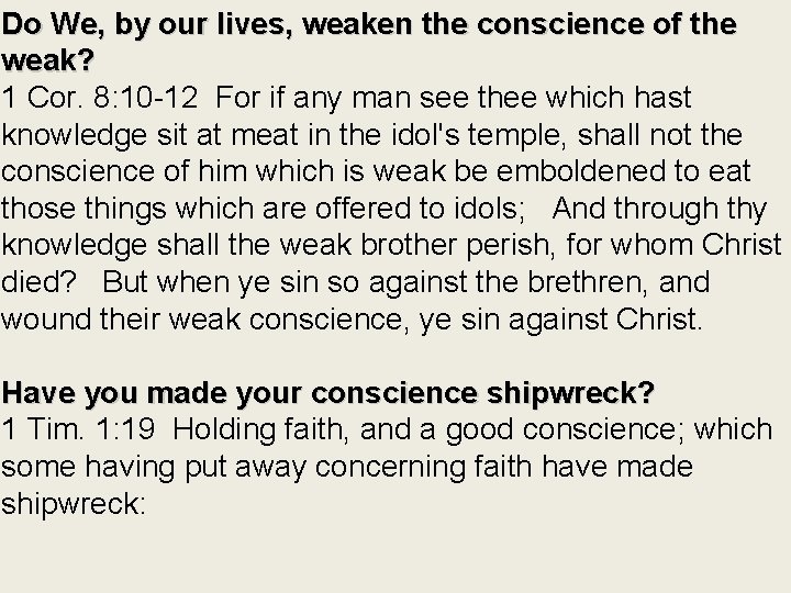 Do We, by our lives, weaken the conscience of the weak? 1 Cor. 8: