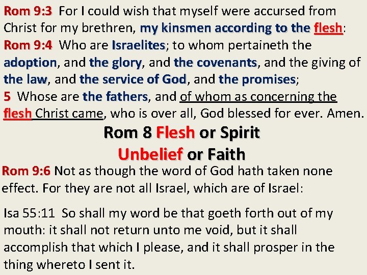 Rom 9: 3 For I could wish that myself were accursed from Christ for