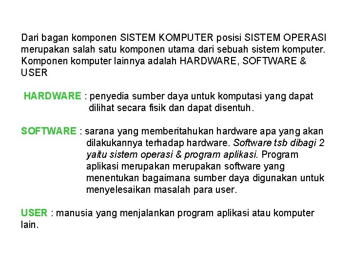 Dari bagan komponen SISTEM KOMPUTER posisi SISTEM OPERASI merupakan salah satu komponen utama dari