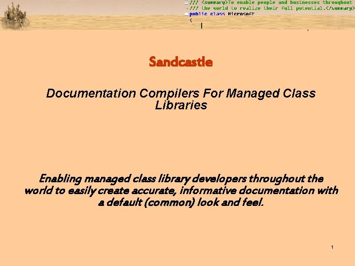 Sandcastle Documentation Compilers For Managed Class Libraries Enabling managed class library developers throughout the