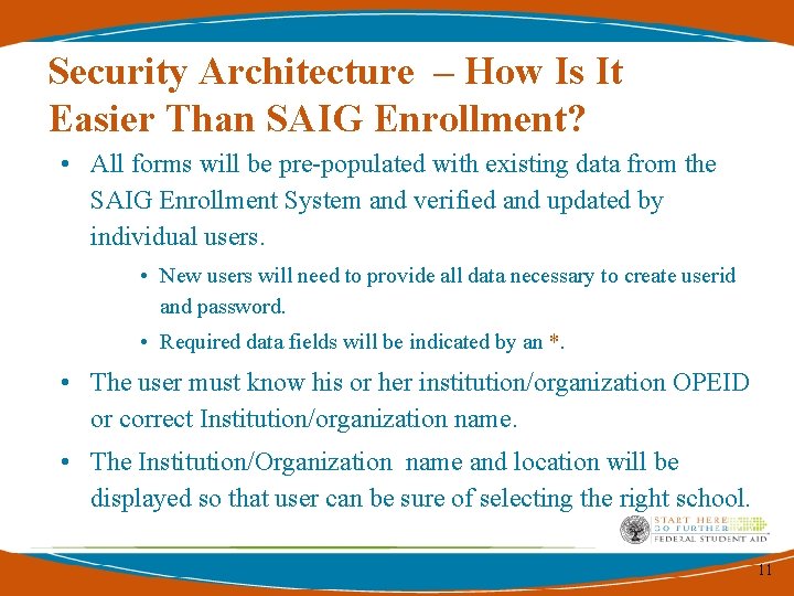 Security Architecture – How Is It Easier Than SAIG Enrollment? • All forms will Security Architecture – How Is It Easier Than SAIG Enrollment? • All forms will