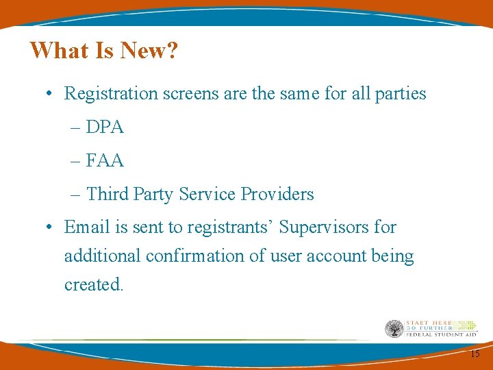 What Is New? • Registration screens are the same for all parties – DPA What Is New? • Registration screens are the same for all parties – DPA