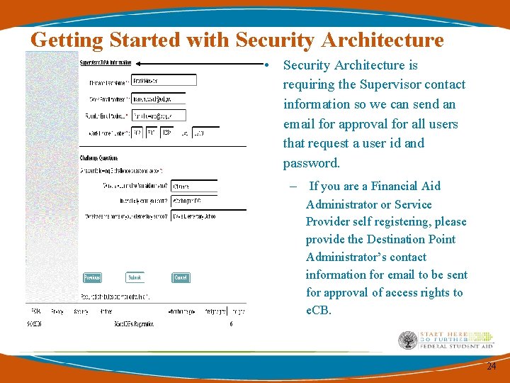 Getting Started with Security Architecture • Security Architecture is requiring the Supervisor contact information Getting Started with Security Architecture • Security Architecture is requiring the Supervisor contact information