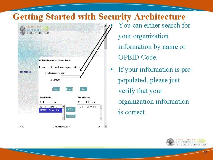 Getting Started with Security Architecture • You can either search for your organization information Getting Started with Security Architecture • You can either search for your organization information