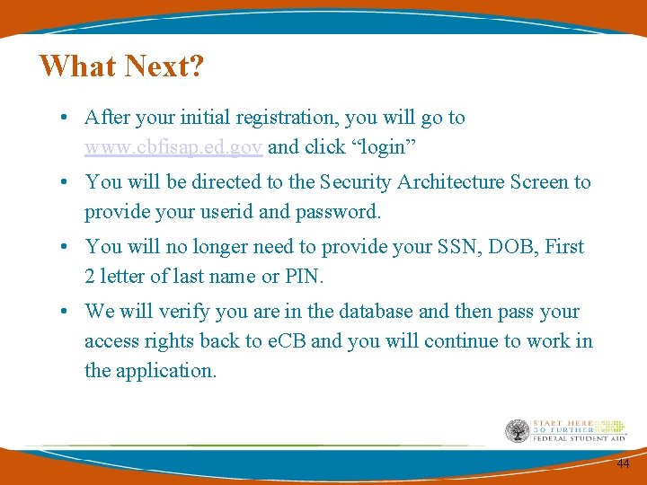 What Next? • After your initial registration, you will go to www. cbfisap. ed. What Next? • After your initial registration, you will go to www. cbfisap. ed.