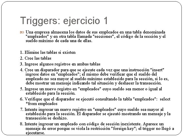 Triggers: ejercicio 1 Una empresa almacena los datos de sus empleados en una tabla