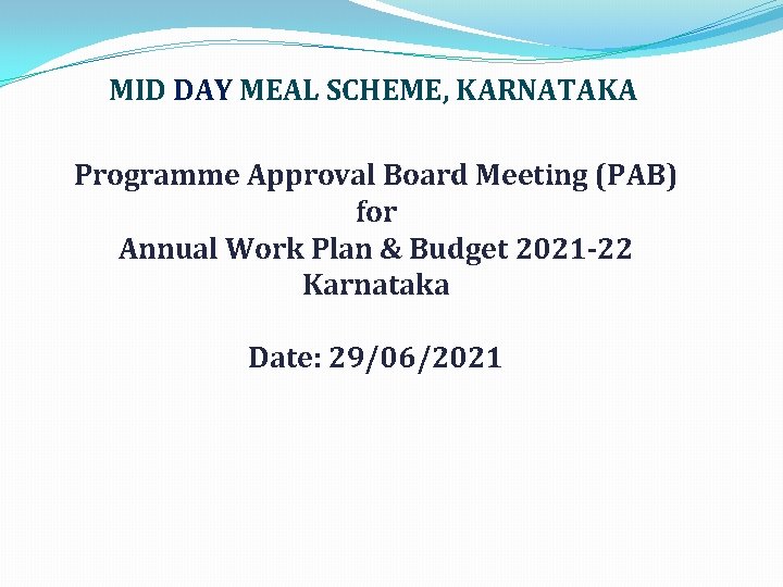 MID DAY MEAL SCHEME, KARNATAKA Programme Approval Board Meeting (PAB) for Annual Work Plan