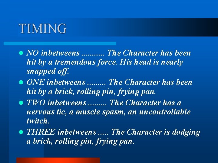 TIMING NO inbetweens. . . The Character has been hit by a tremendous force. TIMING NO inbetweens. . . The Character has been hit by a tremendous force.