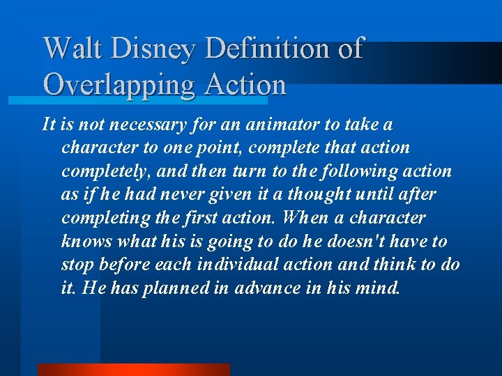 Walt Disney Definition of Overlapping Action It is not necessary for an animator to Walt Disney Definition of Overlapping Action It is not necessary for an animator to