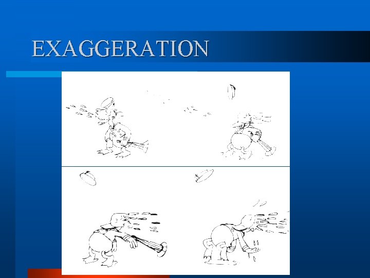EXAGGERATION EXAGGERATION