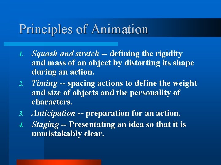 Principles of Animation Squash and stretch -- defining the rigidity and mass of an Principles of Animation Squash and stretch -- defining the rigidity and mass of an