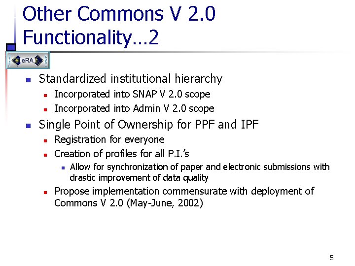 Other Commons V 2. 0 Functionality… 2 n Standardized institutional hierarchy n n n