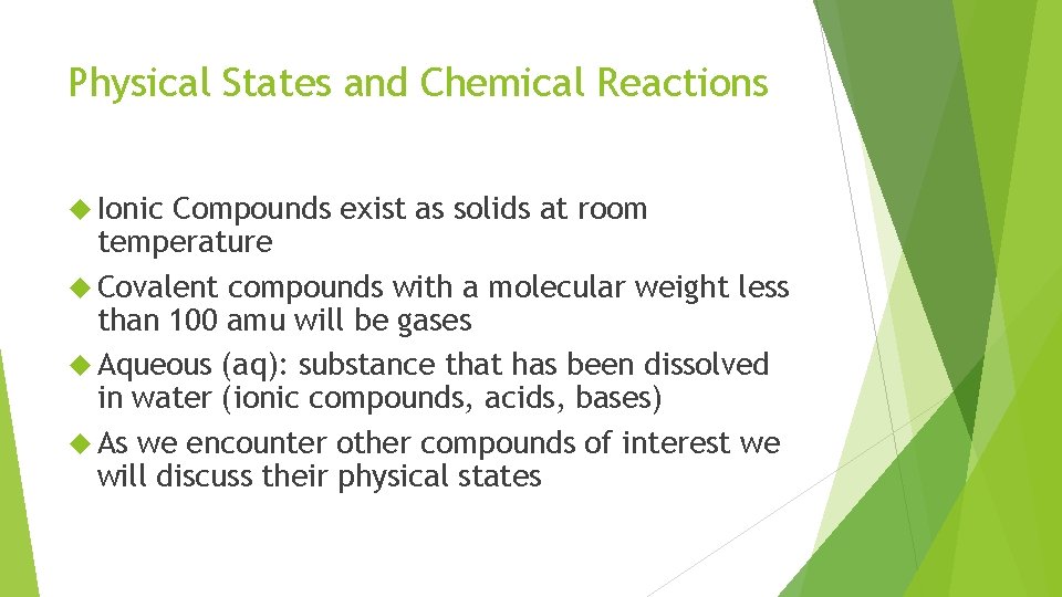 Physical States and Chemical Reactions Ionic Compounds exist as solids at room temperature Covalent