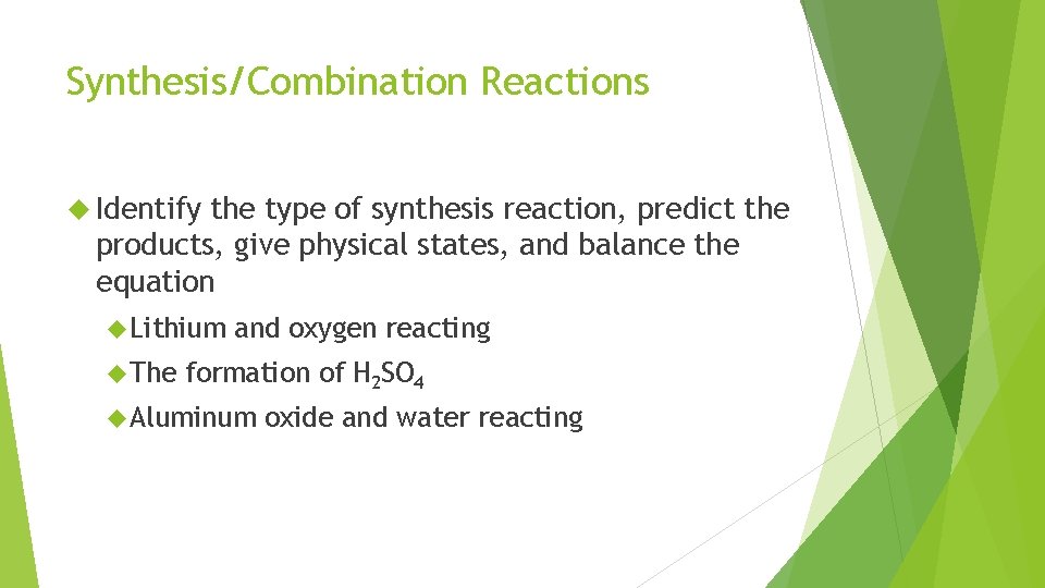 Synthesis/Combination Reactions Identify the type of synthesis reaction, predict the products, give physical states,