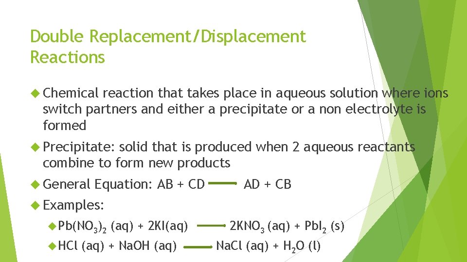 Double Replacement/Displacement Reactions Chemical reaction that takes place in aqueous solution where ions switch