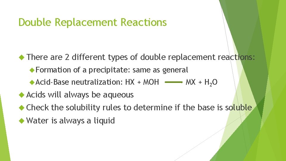 Double Replacement Reactions There are 2 different types of double replacement reactions: Formation of