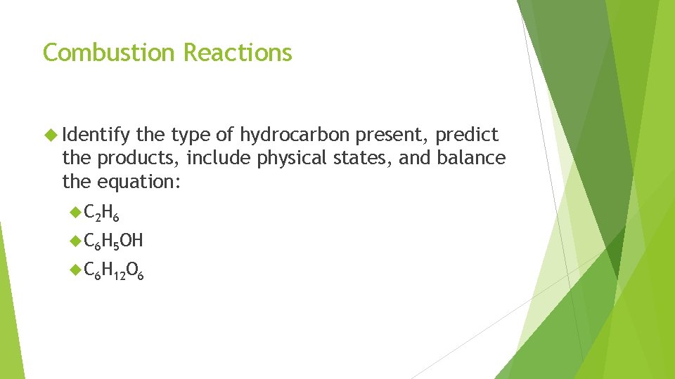 Combustion Reactions Identify the type of hydrocarbon present, predict the products, include physical states,