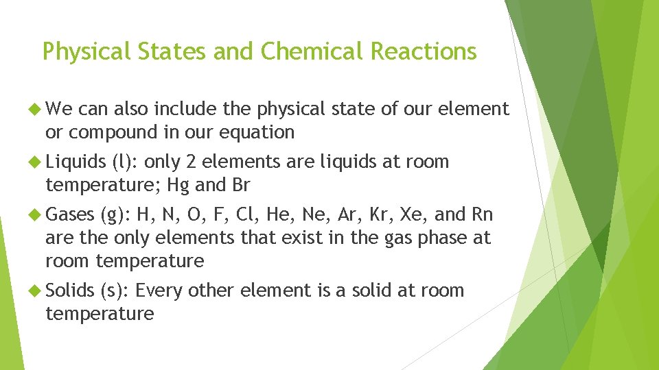 Physical States and Chemical Reactions We can also include the physical state of our