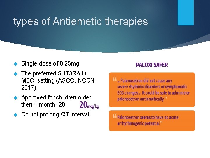 types of Antiemetic therapies Single dose of 0. 25 mg The preferred 5 HT