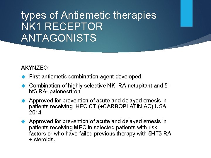 types of Antiemetic therapies NK 1 RECEPTOR ANTAGONISTS AKYNZEO First antiemetic combination agent developed