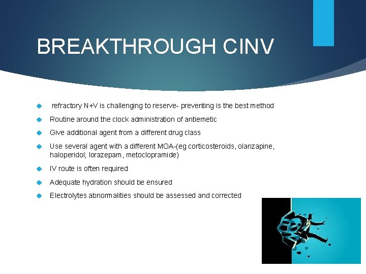 BREAKTHROUGH CINV refractory N+V is challenging to reserve- preventing is the best method Routine