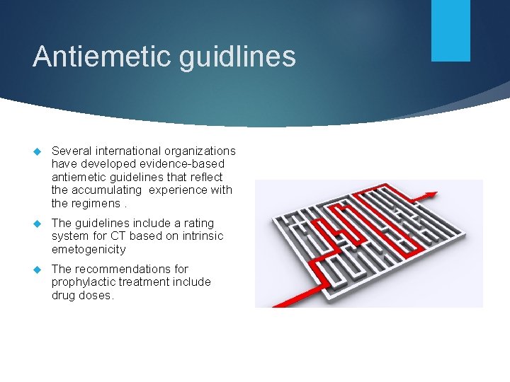Antiemetic guidlines Several international organizations have developed evidence-based antiemetic guidelines that reflect the accumulating