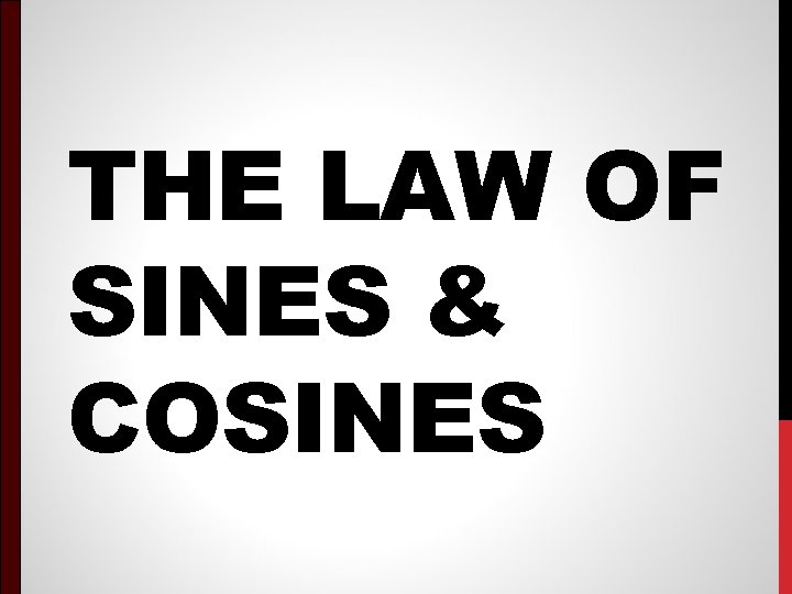 THE LAW OF SINES & COSINES 