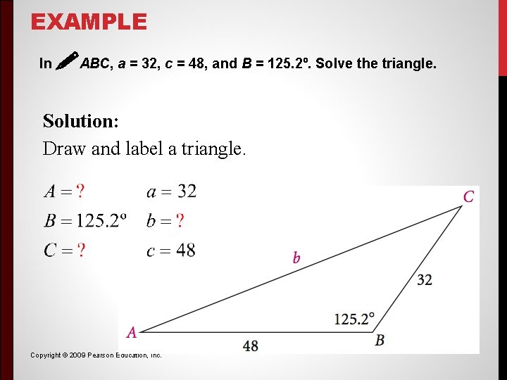 EXAMPLE In !ABC, a = 32, c = 48, and B = 125. 2º.