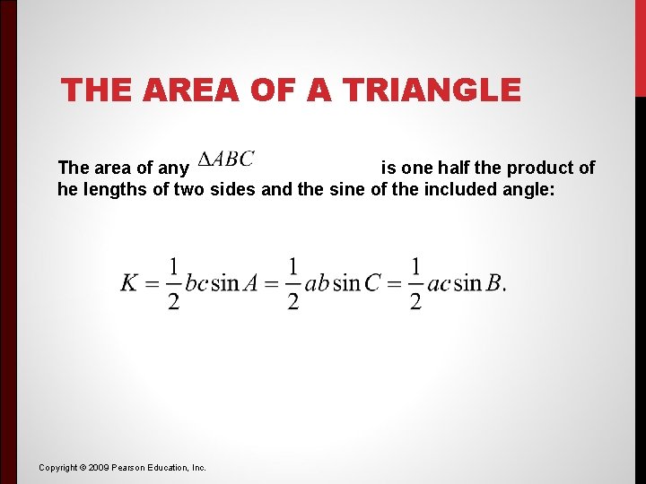 THE AREA OF A TRIANGLE The area of any is one half the product