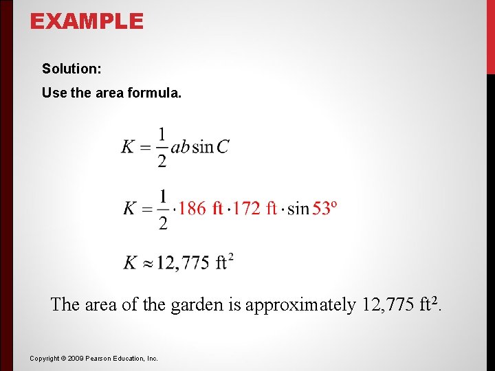 EXAMPLE Solution: Use the area formula. The area of the garden is approximately 12,