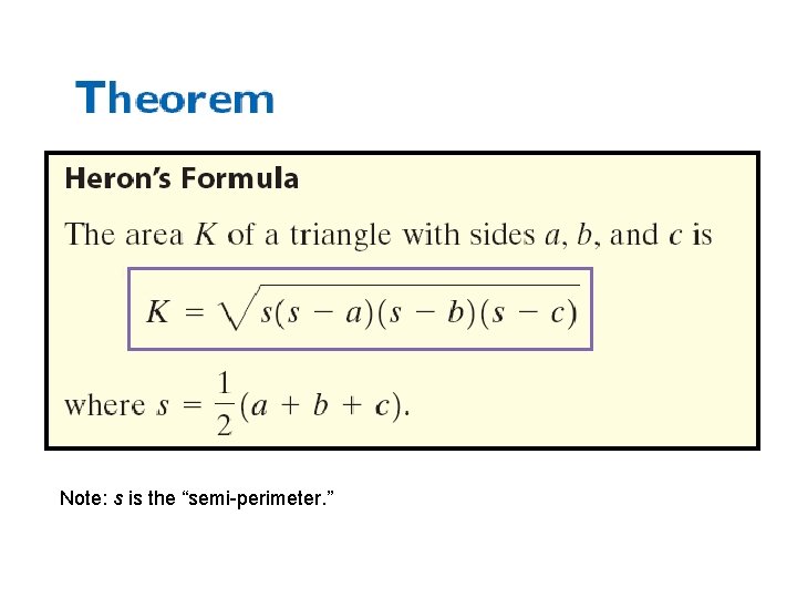 Note: s is the “semi-perimeter. ” 